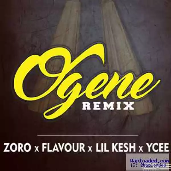 Zoro - Ogene (Remix) (ft. Flavour, Lil Kesh & YCee)
